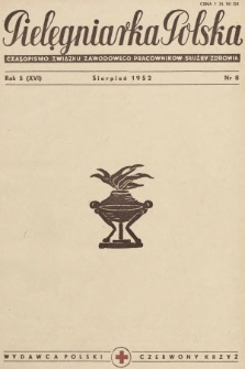 Pielęgniarka Polska : czasopismo Związku Zawodowego Pracowników Służby Zdrowia. 1952, nr 8