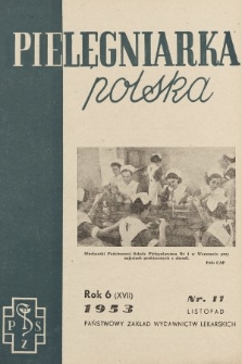 Pielęgniarka Polska : czasopismo Związku Zawodowego Pracowników Służby Zdrowia. 1953, nr 11