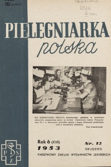 Pielęgniarka Polska : czasopismo Związku Zawodowego Pracowników Służby Zdrowia. 1953, nr 12