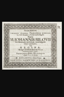 Sacrum Musicum Qvo Johannes Stobæus Grudentinus Borussus [...] Nuptias M. Iohannis Bilovii [...] Cum Regina, [...] sua Filia animitus prosqvi voluit, Perpetuo paterni affectus Monumento Mensis Jan. d. 28. solenni. Discantus Chori Primi