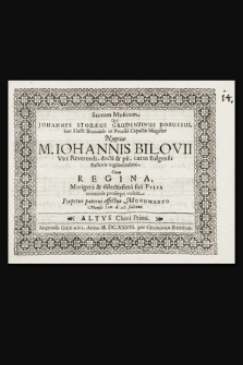 Sacrum Musicum Qvo Johannes Stobæus Grudentinus Borussus [...] Nuptias M. Iohannis Bilovii [...] Cum Regina, [...] sua Filia animitus prosqvi voluit, Perpetuo paterni affectus Monumento Mensis Jan. d. 28. solenni. Altus Chori Primi