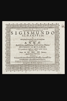 Felicissimvm Thalamvm Nobilissimo atq[ue] Eximio Domino Sponso, Sigismundo Scharffio; Ac Nobilißimæ, Virtutibusq[ue] Sexus sui Ornatißimæ Virgini Sponsæ, Annæ: Nobilissimi, Amplissimi ac Prudentissimi, Domini Heinrici A Mullhen; Viri quondam in Cniphovio Consularis optimè Meriti, nunc beati, Filiæ Anno M. DC. XLII. XIII. Januarij. : Hac Harmonia VIII. Vocum. Discantus II, Chori Superioris