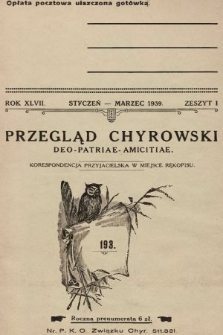 Przegląd Chyrowski : Deo, Patriae, Amicitiae : korespondencja przyjacielska w miejsce rękopisu : organ: Konwiktu, Sodalicji Konwiktowej, Chyrowskiego Koła Tow. im. Piotra Skargi oraz Związku Chyrowiaków. 1939, nr 1