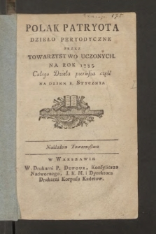 Polak Patryota : dzieło peryodyczne przez Towarzystwo Uczonych na Rok 1785, [T. 1], nr 1