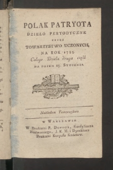 Polak Patryota : dzieło peryodyczne przez Towarzystwo Uczonych na Rok 1785, [T. 1], cz. 2