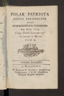 Polak Patryota : dzieło peryodyczne przez Towarzystwo Uczonych na Rok 1785, T. 2, cz. 9