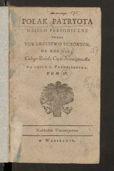 Polak Patryota : dzieło peryodyczne przez Towarzystwo Uczonych na Rok 1785, T. 4, cz. 19