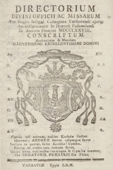 Directorium Divini Officij ac Missarum Juxta Rubricas Generales Breviarii ac Missalis, nec non S. R. C. Decreta pro Regia Jnsigni Ecclesia Varsaviensi Ejusque Archidiaconatu, in Annum Domini ... Conscriptum. 1778