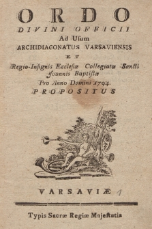 Ordo Divini Officii ad usum Archidiaconatus Varsaviensis et Regio Jnsignis Ecclesiæ Collegiatæ Sancti Joannis Baptistæ pro Anno Domini. 1794