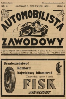 Automobilista Zawodowy : organ Związku Zaw. Automobilistów R.P. (Sekcja Zw. Zaw. Transportowców). 1932, nr 6
