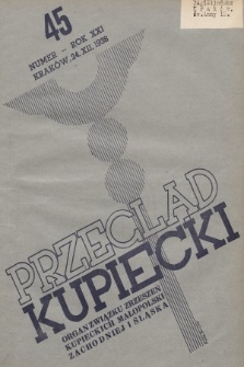 Przegląd Kupiecki : organ Związku Zrzeszeń Kupieckich Małopolski Zachodniej i Śląska. 1938, nr 45