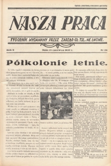 Nasza Praca : tygodnik wydawany przez Zarząd Główny TSL we Lwowie. 1937, nr 24