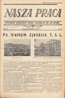 Nasza Praca : tygodnik wydawany przez Zarząd Główny TSL we Lwowie. 1937, nr 47