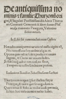 De antiquissima nominis & familie Thurzonu[m] origine, & singulari Præsta[n]tissimi d[omi]ni Alexii Thurzonis [...] Panegyris