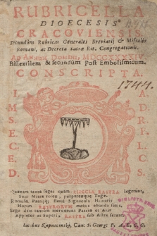 Rubricella Dioecesis Cracoviensis, Juxta Rubricas Generales Breviarij, & Missalis Romani, ac Decreta S. Rit. Congregat. ad Annum Domini ... [...] Consripta. 1744