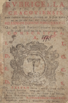 Rubricella Dioecesis Cracoviensis, Juxta Rubricas Generales Breviarij, & Missalis Romani, ac Decreta S. Rit. Congregat. ad Annum Domini ... [...] Consripta. 1738