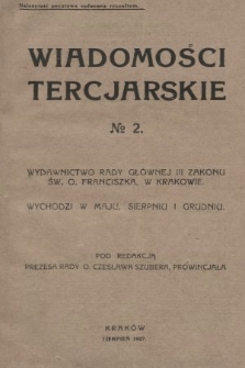 Wiadomości Tercjarskie : wydawnictwo Rady Głównej III Zakonu Św. O. Franciszka. 1927, nr 2