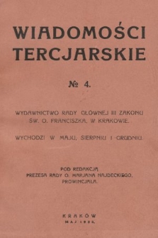 Wiadomości Tercjarskie : wydawnictwo Rady Głównej III Zak. Św. O. Franciszka. 1928, nr 4