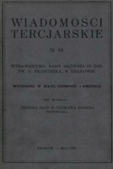Wiadomości Tercjarskie : wydawnictwo Rady Głównej III Zak. Św. O. Franciszka. 1932, nr 16