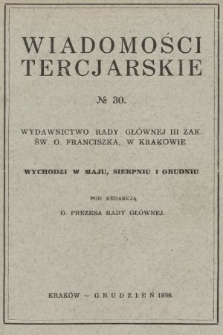 Wiadomości Tercjarskie : wydawnictwo Rady Głównej III Zak. Św. O. Franciszka. 1936, nr 30