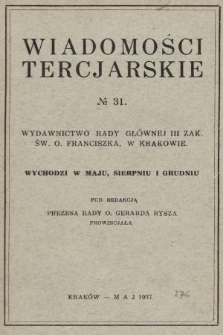 Wiadomości Tercjarskie : wydawnictwo Rady Głównej III Zak. Św. O. Franciszka. 1937, nr 31