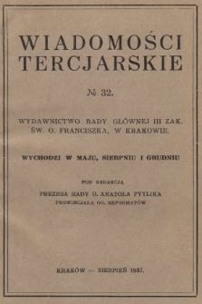Wiadomości Tercjarskie : wydawnictwo Rady Głównej III Zak. Św. O. Franciszka. 1937, nr 32