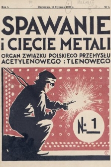 Spawanie i Cięcie Metali : organ Związku Polskiego Przemysłu Acetylenowego i Tlenowego. 1928, nr 1