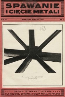 Spawanie i Cięcie Metali : organ Stowarzyszenia dla rozwoju spawania i cięcia metali w Polsce. 1931, nr 1