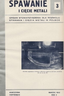 Spawanie i Cięcie Metali : organ Stowarzyszenia dla rozwoju spawania i cięcia metali w Polsce. 1932, nr 3