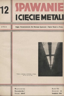 Spawanie i Cięcie Metali : organ Stowarzyszenia dla rozwoju spawania i cięcia metali w Polsce. 1934, nr 12