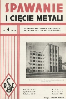 Spawanie i Cięcie Metali : organ Stowarzyszenia dla rozwoju spawania i cięcia metali w Polsce. 1936, nr 4