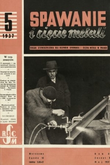 Spawanie i Cięcie Metali : organ Stowarzyszenia dla rozwoju spawania i cięcia metali w Polsce. 1937, nr 5