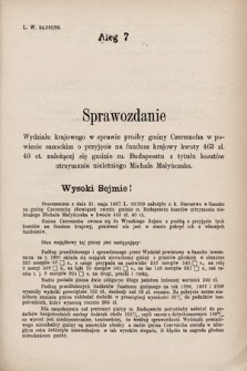 [Kadencja VII, sesja IV, al. 7] Alegata do Sprawozdań Stenograficznych z Czwartej Sesyi Siódmego Peryodu Sejmu Krajowego Królestwa Galicji i Lodomerii z Wielkim Księstwem Krakowskiem. Alegat 7