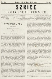 Szkice Społeczne i Literackie : pismo tygodniowe. 1876, nr 10