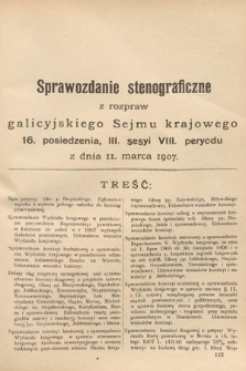 [Kadencja VIII, sesja III, pos. 16] Sprawozdanie Stenograficzne z Rozpraw Galicyjskiego Sejmu Krajowego. 16. Posiedzenie 3. Sesyi VIII. Peryodu Sejmu Galicyjskiego