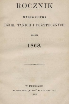 Rocznik Wydawnictwa Dzieł Tanich i Pożytecznych na Rok 1868