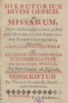 Directorium Divini Officii ac Missarum Juxta Rubricas Generales Breviarii & Missalis Romani nec non Decreta S. R. C. ad usum Almæ Ecclesiæ Metropolitanæ & Archidiæcesis Gnesnensis Accommodatum pro Anno Domini 1760