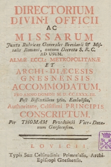 Directorium Divini Officii ac Missarum Juxta Rubricas Generales Breviarii & Missalis Romani nec non Decreta S. R. C. ad usum Almæ Ecclesiæ Metropolitanæ & Archidiæcesis Gnesnensis Accommodatum pro Anno Domini 1783