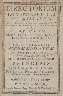 Directorium Divini Officii ac Missarum Juxta Rubricas Generales Breviarii & Missalis Romani nec non Decreta S. R. C. ad usum Almæ Ecclesiæ Metropolitanæ & Archidiæcesis Gnesnensis Accommodatum pro Anno Domini 1793