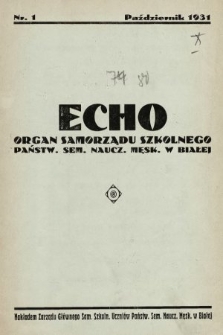 Echo : organ Samorządu Szkolnego Państw. Sem. Naucz. Męsk. w Białej. 1931, nr 1