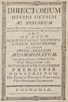 Directorium Divini Officii ac Missarum Juxta Rubricas Generales Breviarii & Missalis Romani nec non Decreta S. R. C. ad usum Almæ Ecclesiæ Metropolitanæ & Archidiæcesis Gnesnensis Accommodatum pro Anno Domini 1794