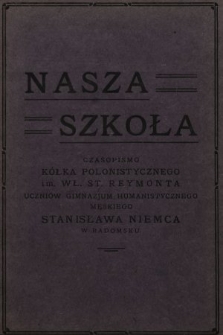 Nasza Szkoła : czasopismo Kółka Polonistycznego im. Wł. St. Reymonta Uczniów Gimnazjum Humanistycznego Męskiego Stan. Niemca w Radomsku. 1927, nr 3