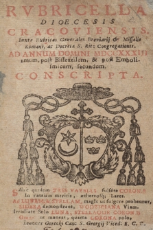 Rubricella Dioecesis Cracoviensis, Juxta Rubricas Generales Breviarij, & Missalis Romani, ac Decreta S. Rit. Congregat. ad Annum Domini ... [...] Consripta. 1733