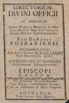 Directorium Divini Officii ac Missarum Juxta Rubricas Generales Breviarij & Missalis Romani, necnon Decreta S. R. C. pro Dioecesi Posnaniensi in Annum Domini 1789