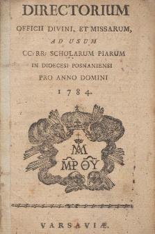 Directorium Officii Divini, et Missarum, ad usum CC: RR: Scholarum Piarum in Dioecesi Posnaniensi pro Anno Domini 1784