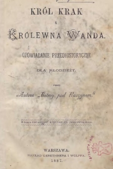 Król Krak i królewna Wanda : opowiadanie przedhistoryczne dla młodzieży