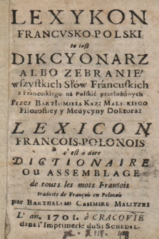 Lexykon Francvsko-Polski to iest Dikcyonarz Albo Zebranie wszystkich Słów Francuskich = Lexicon Francois-Polonois c'est a dire Dictionaire ou Assemblage de touts les mots Francois