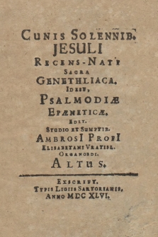 Cunis Solennib. Jesuli Recens-Nati Sacra Genethliaca. Idest Psalmodiæ Epaneticæ. Altus