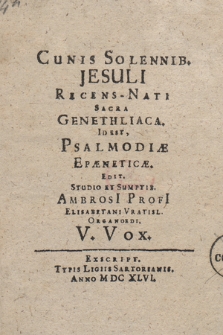 Cunis Solennib. Jesuli Recens-Nati Sacra Genethliaca. Idest Psalmodiæ Epaneticæ. V. Vox