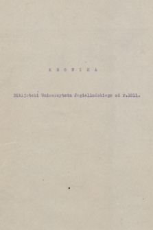 „Kronika Biblioteki Jagiellońskiej za lata 1811-1925”. T. 3, „Kronika Biblioteki Uniwersytetu Jagiellońskiego od r. 1811” [doprowadzona do 1904 r.]